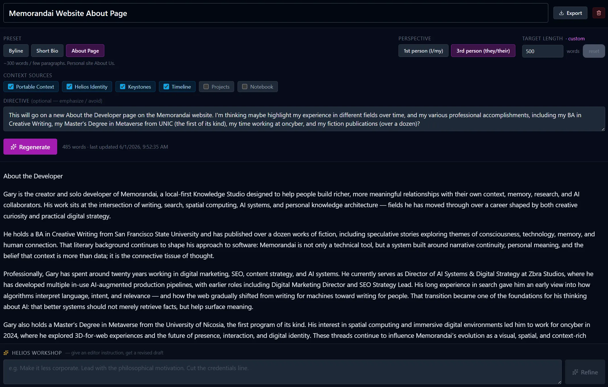 Memorandai's Bio tool with a piece titled 'Memorandai Website About Page.' A preset row offers Byline, Short Bio, and About Page (About Page selected); a perspective toggle is set to third person (they/their); target length is a custom 500 words. A Context Sources row shows which surfaces feed the generator — Portable Context, Helios Identity, Keystones, and Timeline enabled, Projects and Notebook off. A directive field holds the brief for the page, with a Regenerate button beside it. Below, the generated 'About the Developer' bio fills the editor, and a Helios Workshop input bar runs along the bottom for refinement passes.